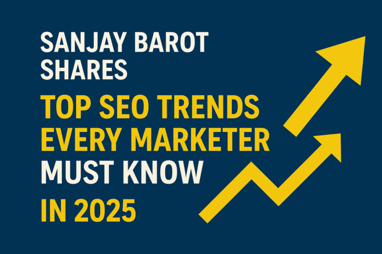 Sanjay Barot Shares Top SEO Trends Every Marketer Must Know in 2025