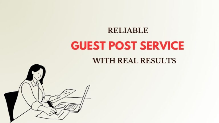 Reliable Guest Post Service with Real Results