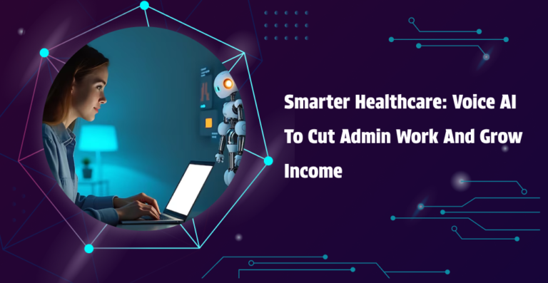 Smarter Healthcare_ Voice AI to Cut Admin Work and Grow Income