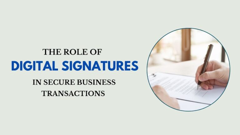 The Role of Digital Signatures in Secure Business Transactions
