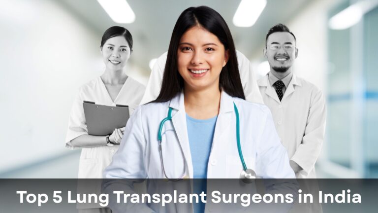Top 5 Lung Transplant Surgeons in India